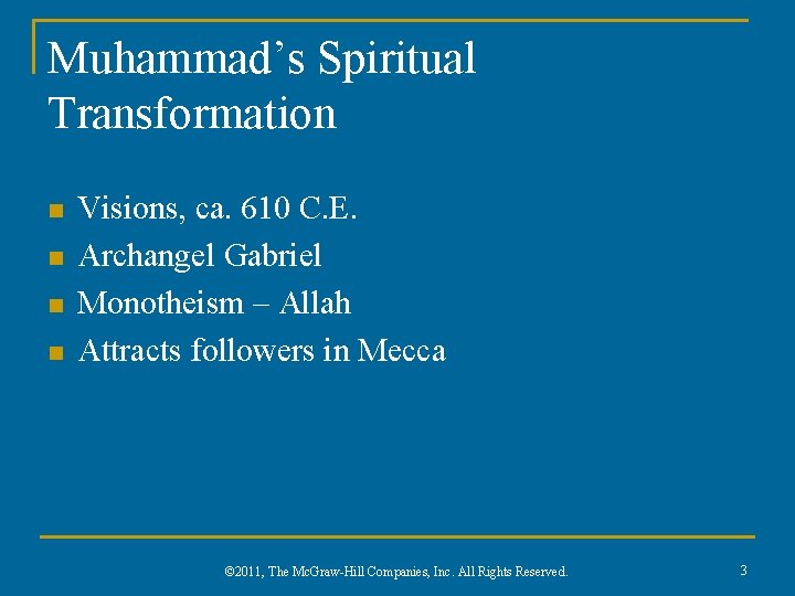 Muhammad’s Spiritual Transformation n n Visions, ca. 610 C. E. Archangel Gabriel Monotheism –