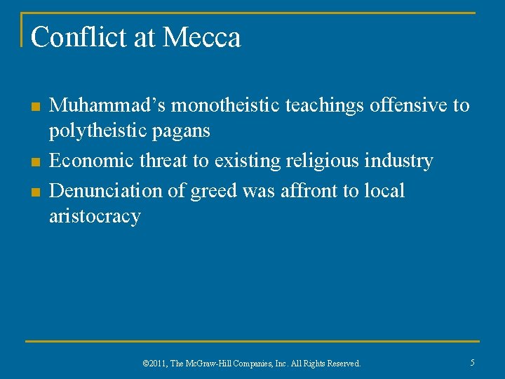 Conflict at Mecca n n n Muhammad’s monotheistic teachings offensive to polytheistic pagans Economic Conflict at Mecca n n n Muhammad’s monotheistic teachings offensive to polytheistic pagans Economic