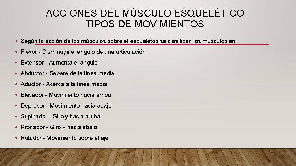 ACCIONES DEL MÚSCULO ESQUELÉTICO TIPOS DE MOVIMIENTOS • Según la acción de los músculos