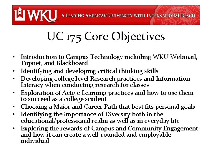 UC 175 Core Objectives • Introduction to Campus Technology including WKU Webmail, Topnet, and