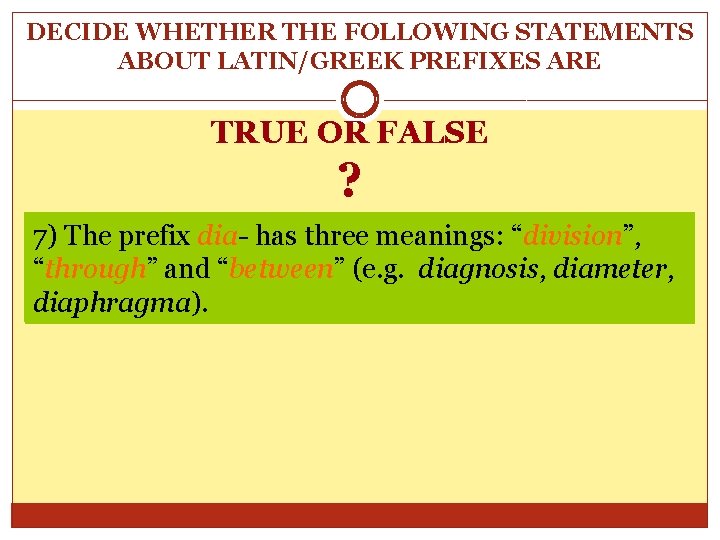 DECIDE WHETHER THE FOLLOWING STATEMENTS ABOUT LATIN/GREEK PREFIXES ARE TRUE OR FALSE ? 5) DECIDE WHETHER THE FOLLOWING STATEMENTS ABOUT LATIN/GREEK PREFIXES ARE TRUE OR FALSE ? 5)