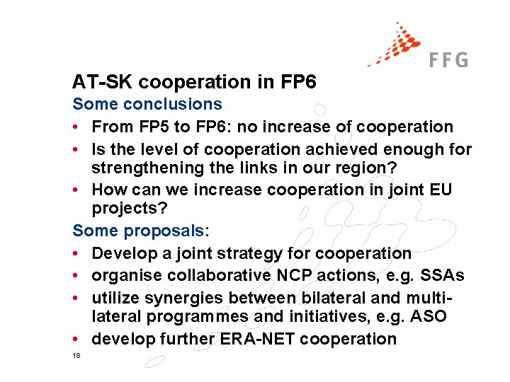 AT-SK cooperation in FP 6 Some conclusions • From FP 5 to FP 6: