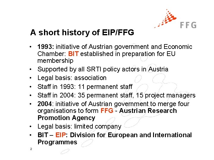 A short history of EIP/FFG • 1993: initiative of Austrian government and Economic Chamber: