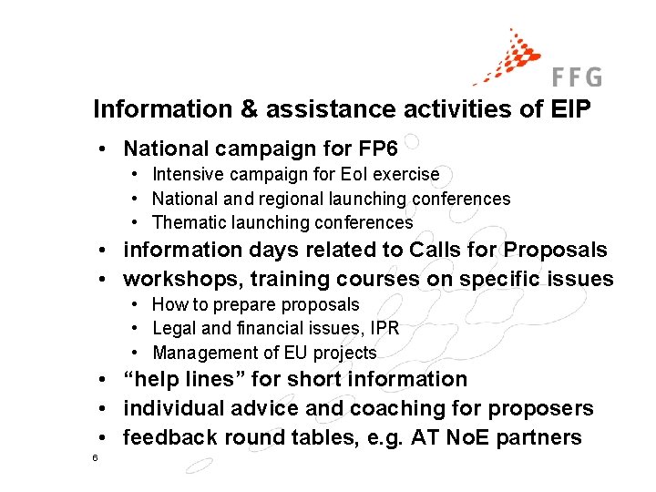 Information & assistance activities of EIP • National campaign for FP 6 • Intensive