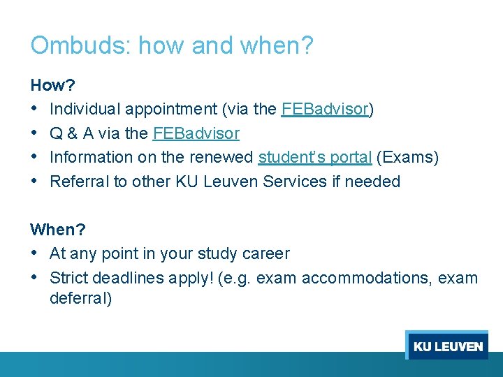Ombuds: how and when? How? • Individual appointment (via the FEBadvisor) • Q &