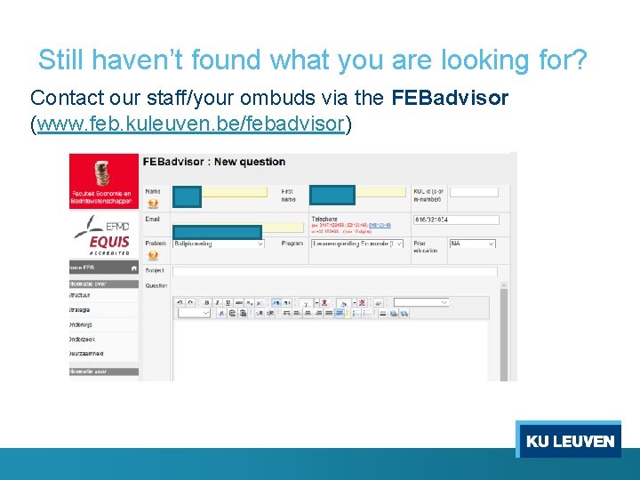 Still haven’t found what you are looking for? Contact our staff/your ombuds via the