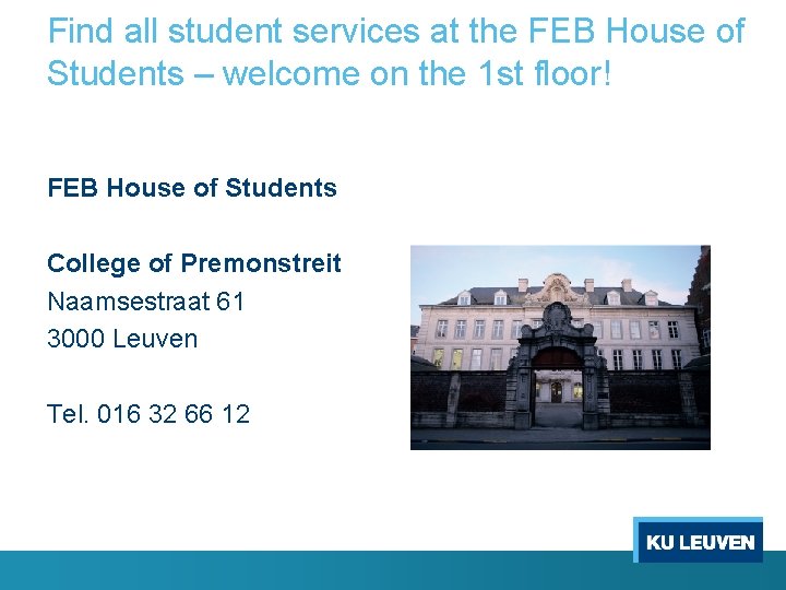 Find all student services at the FEB House of Students – welcome on the