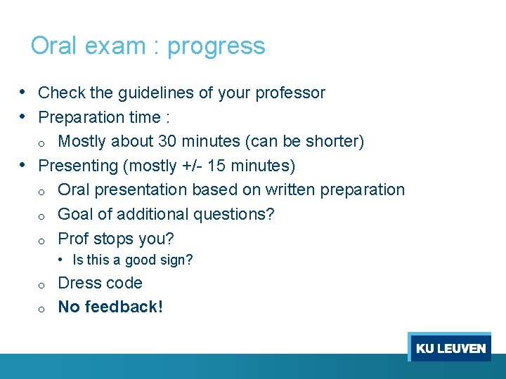 Oral exam : progress • Check the guidelines of your professor • Preparation time
