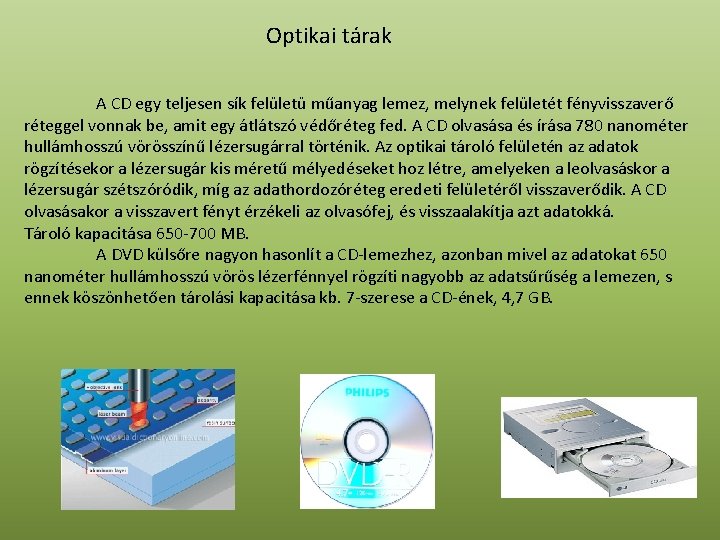 Optikai tárak A CD egy teljesen sík felületü műanyag lemez, melynek felületét fényvisszaverő réteggel