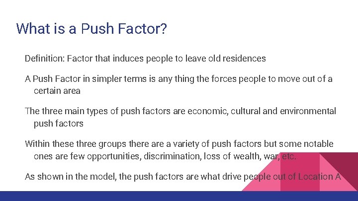 What is a Push Factor? Definition: Factor that induces people to leave old residences