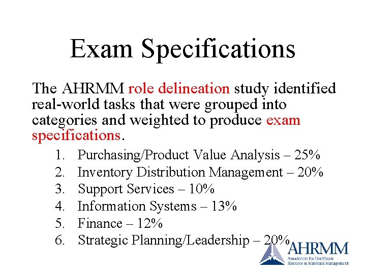 Exam Specifications The AHRMM role delineation study identified real-world tasks that were grouped into Exam Specifications The AHRMM role delineation study identified real-world tasks that were grouped into