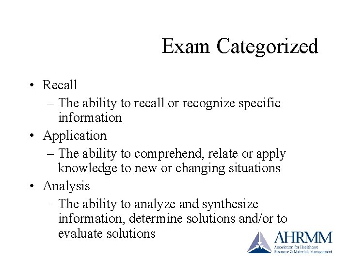 Exam Categorized • Recall – The ability to recall or recognize specific information • Exam Categorized • Recall – The ability to recall or recognize specific information •