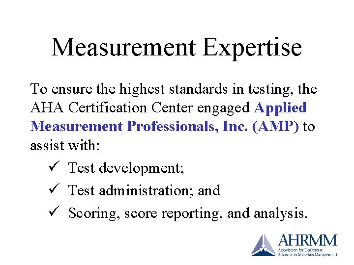 Measurement Expertise To ensure the highest standards in testing, the AHA Certification Center engaged Measurement Expertise To ensure the highest standards in testing, the AHA Certification Center engaged