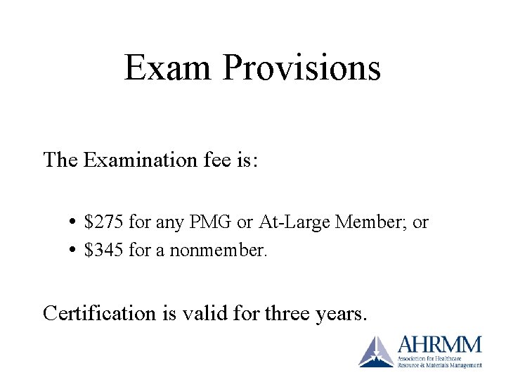 Exam Provisions The Examination fee is: $275 for any PMG or At-Large Member; or Exam Provisions The Examination fee is: $275 for any PMG or At-Large Member; or