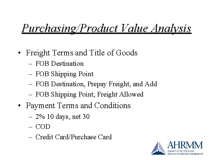 Purchasing/Product Value Analysis • Freight Terms and Title of Goods – – FOB Destination Purchasing/Product Value Analysis • Freight Terms and Title of Goods – – FOB Destination