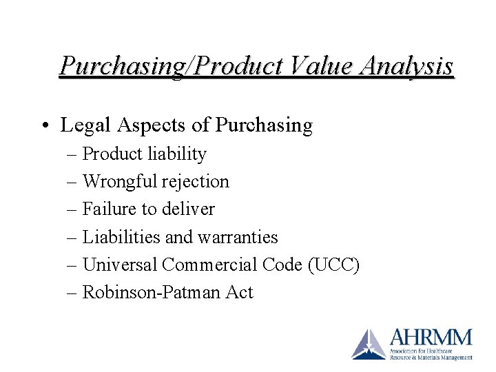 Purchasing/Product Value Analysis • Legal Aspects of Purchasing – Product liability – Wrongful rejection Purchasing/Product Value Analysis • Legal Aspects of Purchasing – Product liability – Wrongful rejection