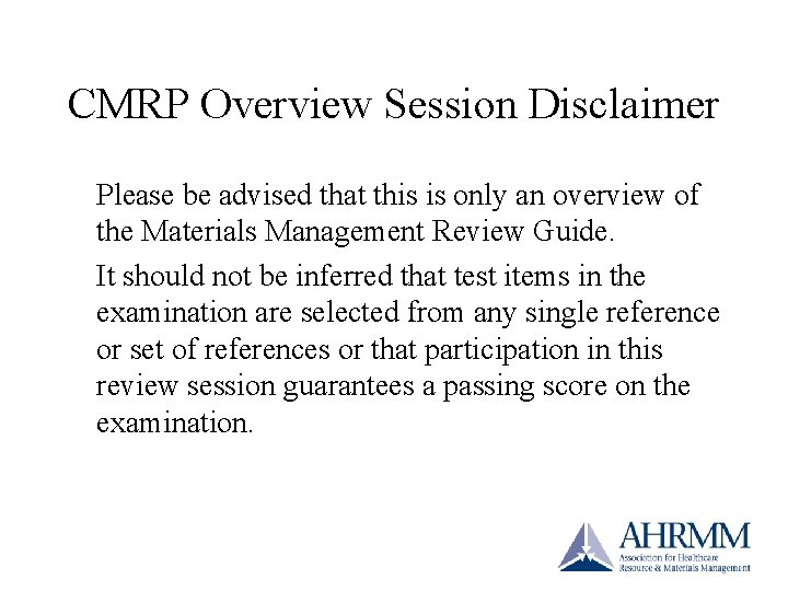 CMRP Overview Session Disclaimer Please be advised that this is only an overview of CMRP Overview Session Disclaimer Please be advised that this is only an overview of