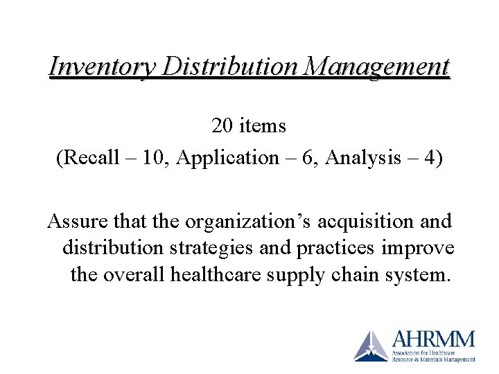 Inventory Distribution Management 20 items (Recall – 10, Application – 6, Analysis – 4) Inventory Distribution Management 20 items (Recall – 10, Application – 6, Analysis – 4)