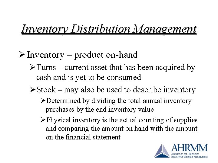 Inventory Distribution Management Ø Inventory – product on-hand ØTurns – current asset that has Inventory Distribution Management Ø Inventory – product on-hand ØTurns – current asset that has