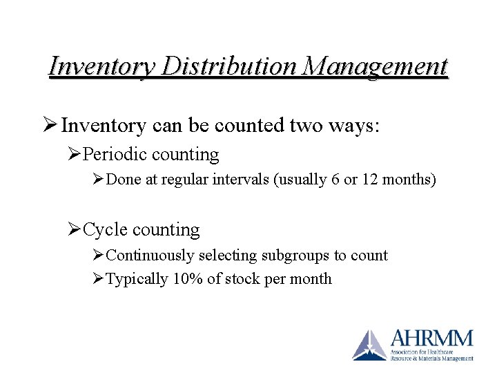Inventory Distribution Management Ø Inventory can be counted two ways: ØPeriodic counting ØDone at Inventory Distribution Management Ø Inventory can be counted two ways: ØPeriodic counting ØDone at