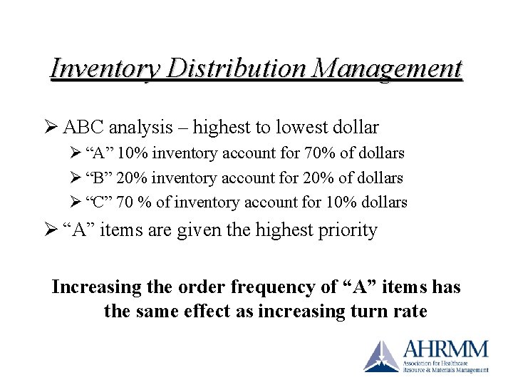 Inventory Distribution Management Ø ABC analysis – highest to lowest dollar Ø “A” 10% Inventory Distribution Management Ø ABC analysis – highest to lowest dollar Ø “A” 10%
