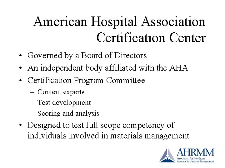 American Hospital Association Certification Center • Governed by a Board of Directors • An American Hospital Association Certification Center • Governed by a Board of Directors • An