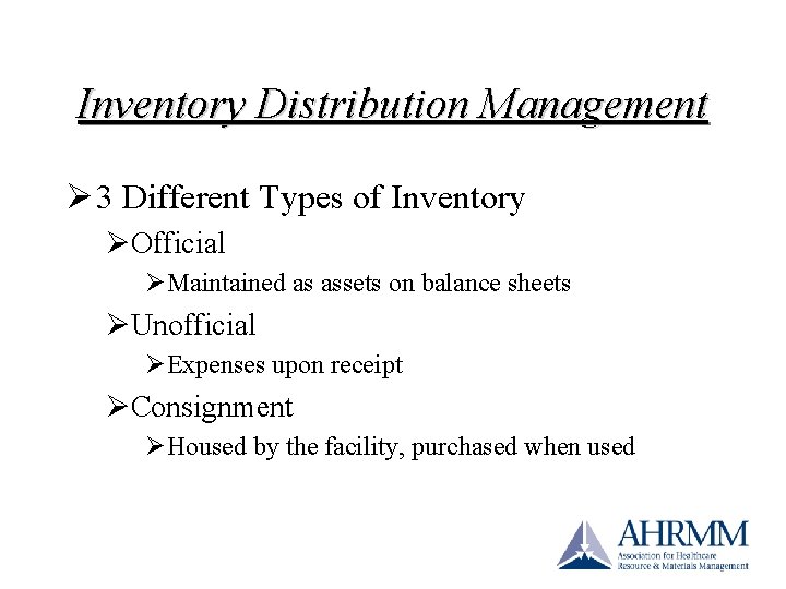 Inventory Distribution Management Ø 3 Different Types of Inventory ØOfficial ØMaintained as assets on Inventory Distribution Management Ø 3 Different Types of Inventory ØOfficial ØMaintained as assets on