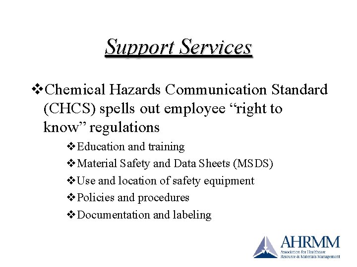 Support Services v. Chemical Hazards Communication Standard (CHCS) spells out employee “right to know” Support Services v. Chemical Hazards Communication Standard (CHCS) spells out employee “right to know”