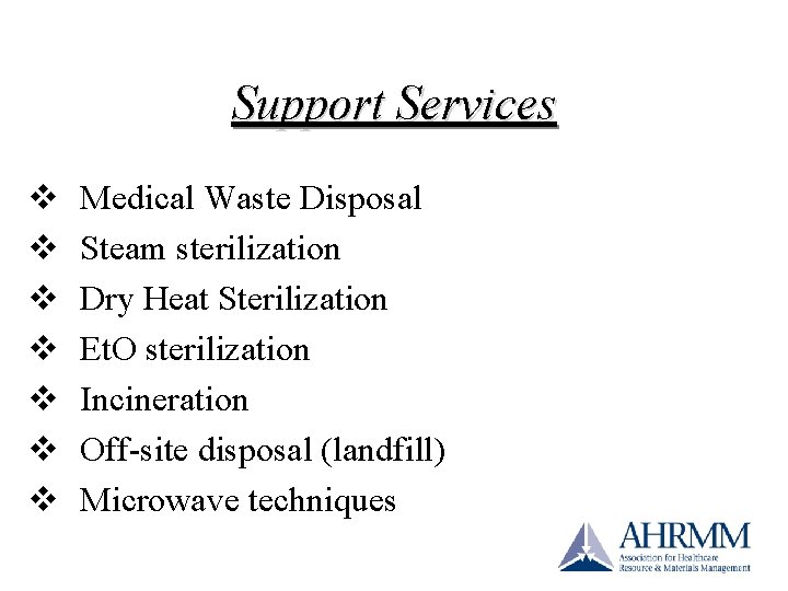 Support Services v v v v Medical Waste Disposal Steam sterilization Dry Heat Sterilization Support Services v v v v Medical Waste Disposal Steam sterilization Dry Heat Sterilization