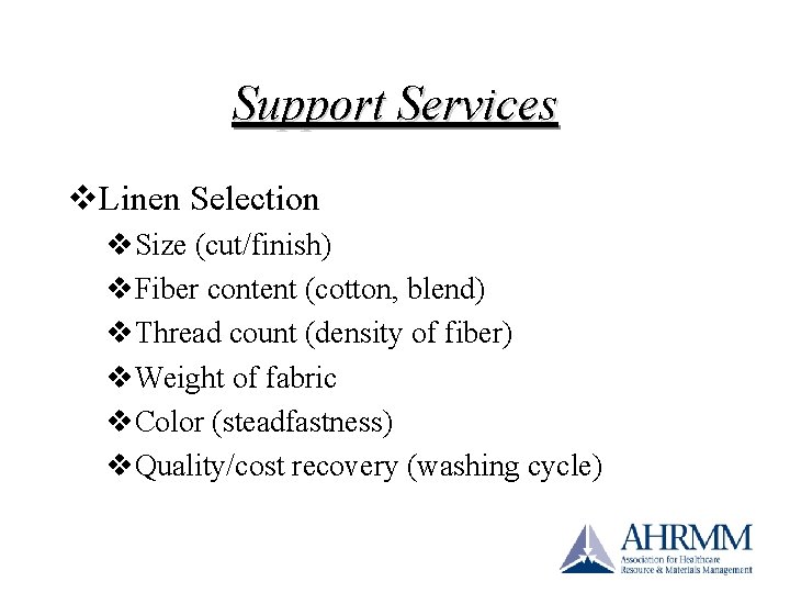 Support Services v. Linen Selection v. Size (cut/finish) v. Fiber content (cotton, blend) v. Support Services v. Linen Selection v. Size (cut/finish) v. Fiber content (cotton, blend) v.