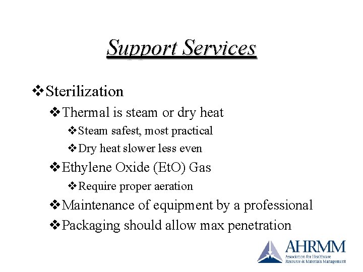 Support Services v. Sterilization v. Thermal is steam or dry heat v. Steam safest, Support Services v. Sterilization v. Thermal is steam or dry heat v. Steam safest,
