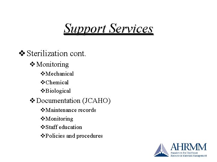 Support Services v Sterilization cont. v. Monitoring v. Mechanical v. Chemical v. Biological v. Support Services v Sterilization cont. v. Monitoring v. Mechanical v. Chemical v. Biological v.