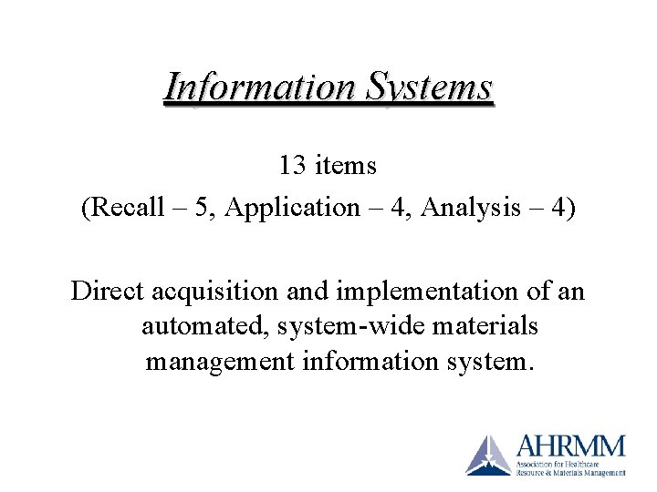 Information Systems 13 items (Recall – 5, Application – 4, Analysis – 4) Direct Information Systems 13 items (Recall – 5, Application – 4, Analysis – 4) Direct