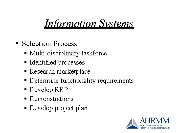 Information Systems § Selection Process § § § § Multi-disciplinary taskforce Identified processes Research Information Systems § Selection Process § § § § Multi-disciplinary taskforce Identified processes Research