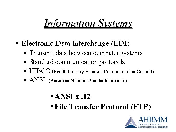 Information Systems § Electronic Data Interchange (EDI) § § Transmit data between computer systems Information Systems § Electronic Data Interchange (EDI) § § Transmit data between computer systems