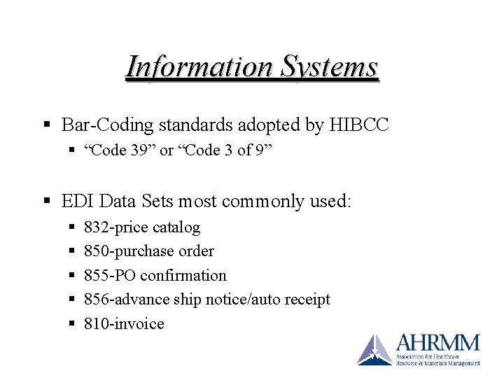 Information Systems § Bar-Coding standards adopted by HIBCC § “Code 39” or “Code 3 Information Systems § Bar-Coding standards adopted by HIBCC § “Code 39” or “Code 3