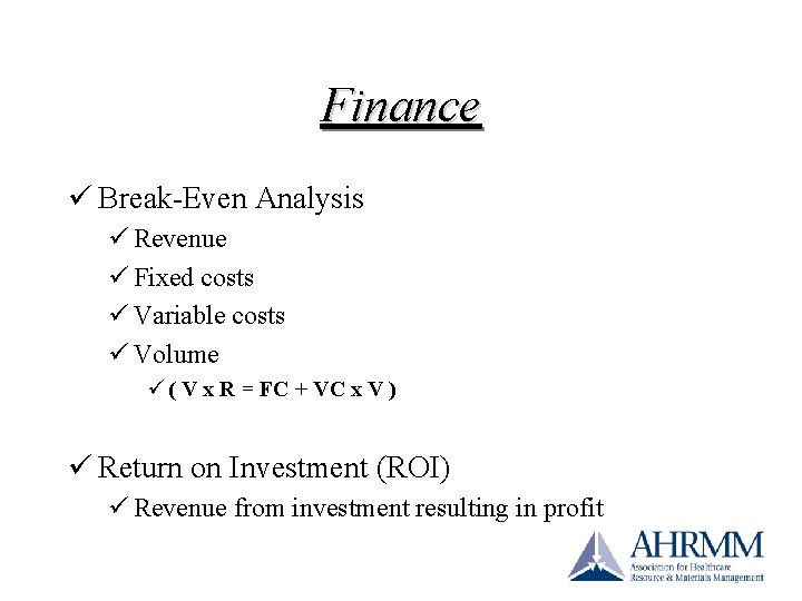 Finance ü Break-Even Analysis ü Revenue ü Fixed costs ü Variable costs ü Volume Finance ü Break-Even Analysis ü Revenue ü Fixed costs ü Variable costs ü Volume