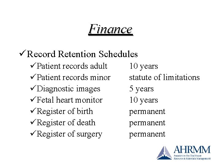 Finance ü Record Retention Schedules üPatient records adult üPatient records minor üDiagnostic images üFetal Finance ü Record Retention Schedules üPatient records adult üPatient records minor üDiagnostic images üFetal