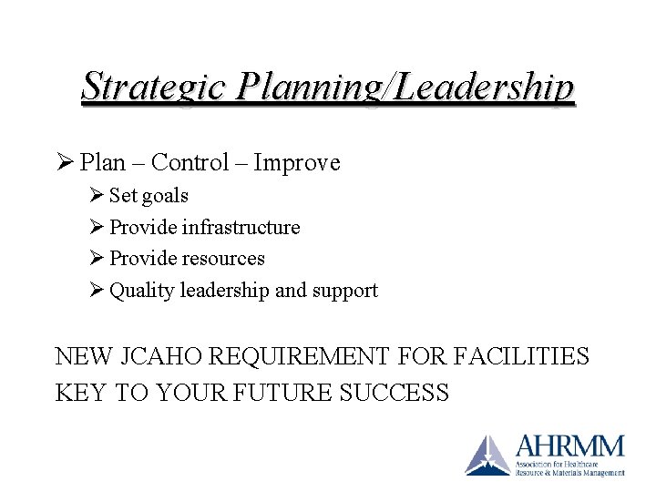 Strategic Planning/Leadership Ø Plan – Control – Improve Ø Set goals Ø Provide infrastructure Strategic Planning/Leadership Ø Plan – Control – Improve Ø Set goals Ø Provide infrastructure
