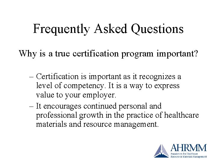Frequently Asked Questions Why is a true certification program important? – Certification is important Frequently Asked Questions Why is a true certification program important? – Certification is important
