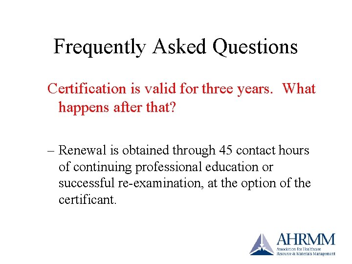 Frequently Asked Questions Certification is valid for three years. What happens after that? – Frequently Asked Questions Certification is valid for three years. What happens after that? –
