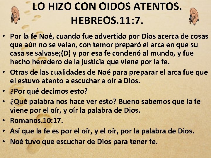 LO HIZO CON OIDOS ATENTOS. HEBREOS. 11: 7. • Por la fe Noé, cuando