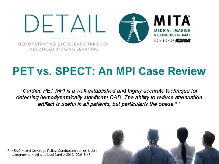 PET vs. SPECT: An MPI Case Review “Cardiac PET MPI is a well-established and