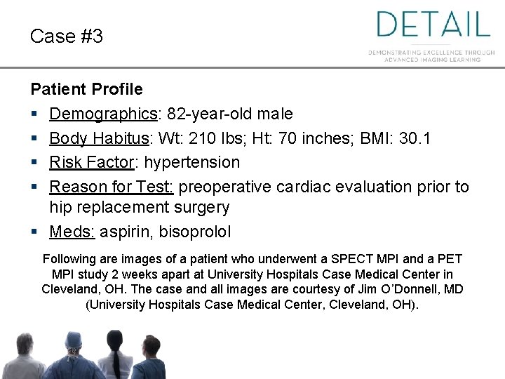 Case #3 Patient Profile § Demographics: 82 -year-old male § Body Habitus: Wt: 210