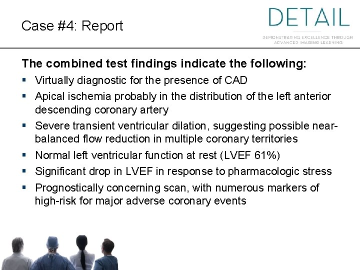 Case #4: Report The combined test findings indicate the following: § Virtually diagnostic for
