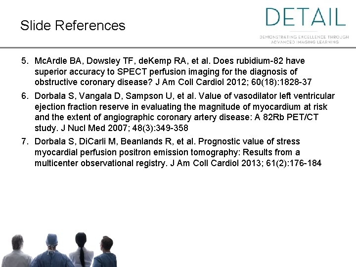 Slide References 5. Mc. Ardle BA, Dowsley TF, de. Kemp RA, et al. Does