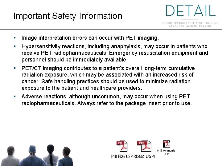 Important Safety Information § Image interpretation errors can occur with PET imaging. § Hypersensitivity