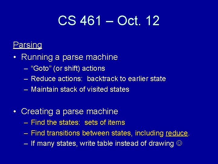 CS 461 – Oct. 12 Parsing • Running a parse machine – “Goto” (or