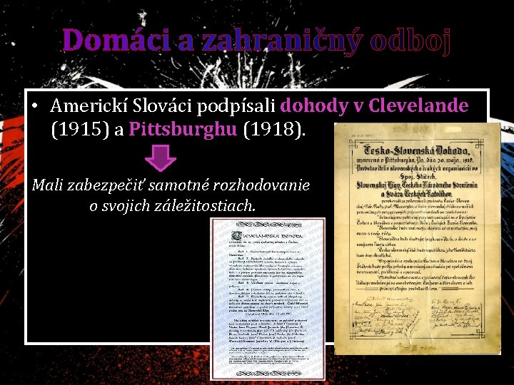 Domáci a zahraničný odboj • Americkí Slováci podpísali dohody v Clevelande (1915) a Pittsburghu