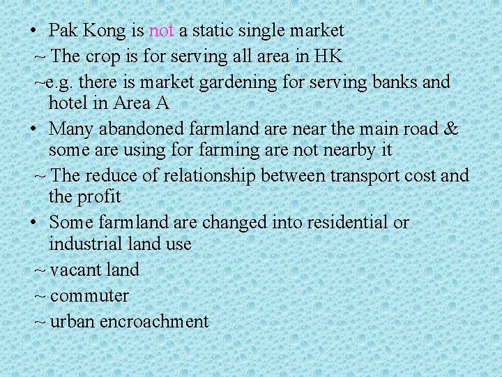  • Pak Kong is not a static single market ~ The crop is